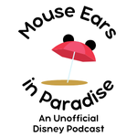 Visit MouseEarsInParadise.com for the Best Unofficial Disneyland Podcast